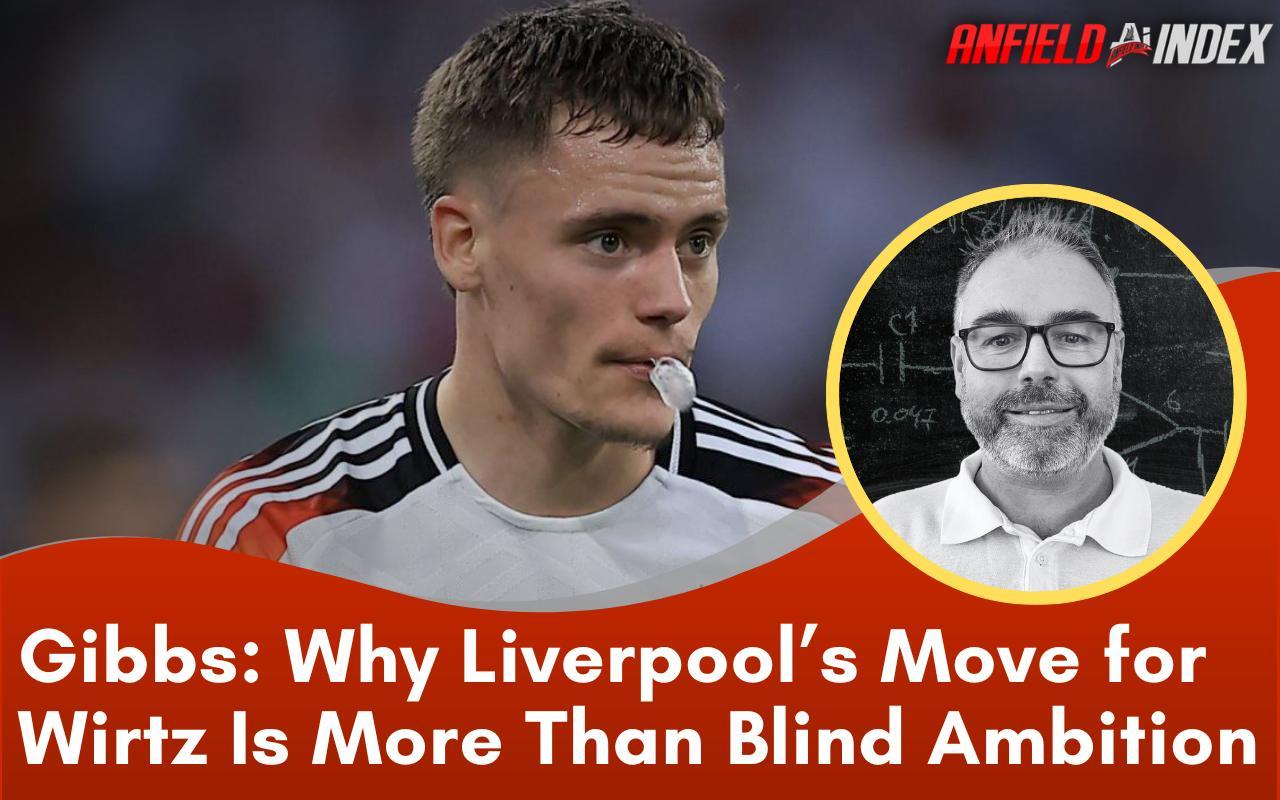 Vì Sao Liverpool Theo Đuổi Wirtz Không Chỉ Là Tham Vọng Mù Quáng