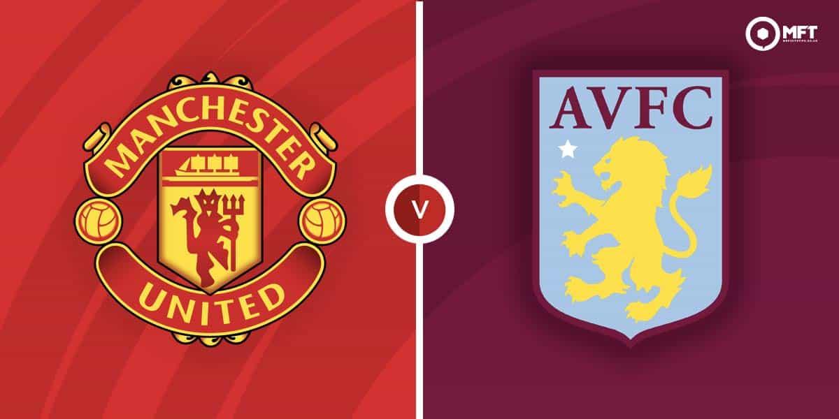 Man Utd cố giữ thể diện, Aston Villa quyết phá vỡ top 5