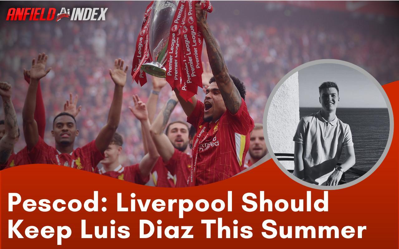 Liverpool nên giữ Luis Diaz mùa hè này bất chấp sự quan tâm 70 triệu bảng từ Saudi - Quan điểm